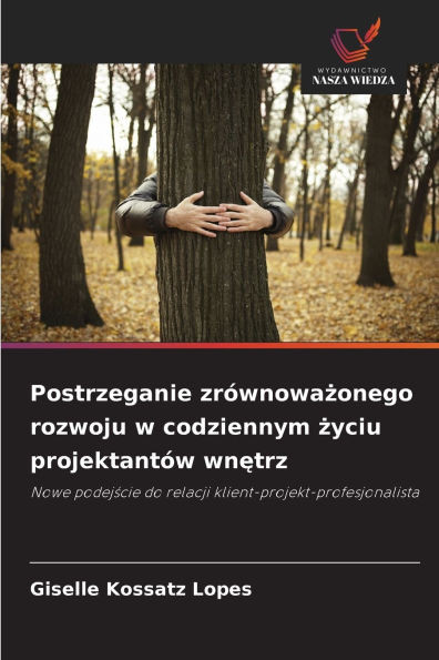 Postrzeganie zrÃ³wnoważonego rozwoju w codziennym życiu projektantÃ³w wnętrz