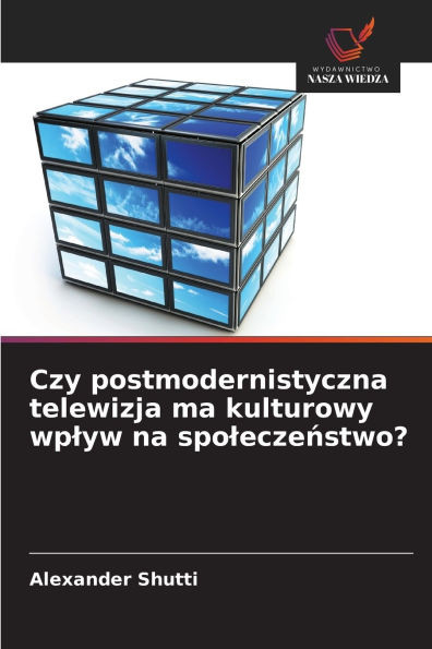 Czy postmodernistyczna telewizja ma kulturowy wplyw na spoleczeństwo?