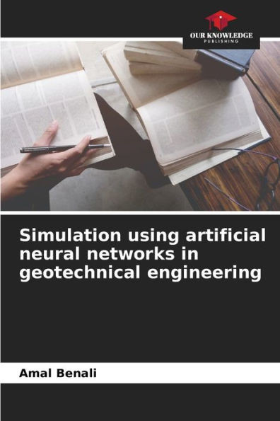 Simulation using artificial neural networks in geotechnical engineering