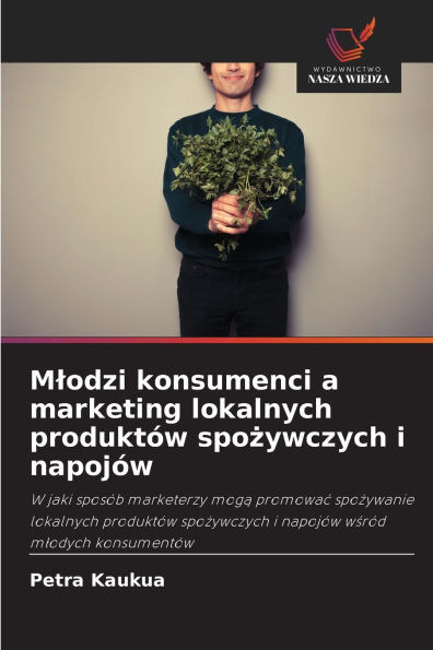 Mlodzi konsumenci a marketing lokalnych produktÃ³w spożywczych i napojÃ³w
