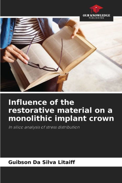 Influence of the restorative material on a monolithic implant crown