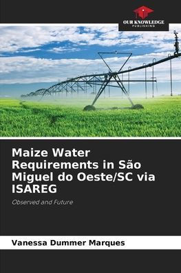 Maize Water Requirements in SÃ£o Miguel do Oeste/SC via ISAREG