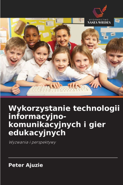 Wykorzystanie technologii informacyjno-komunikacyjnych i gier edukacyjnych