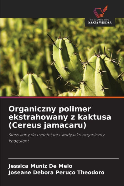Organiczny polimer ekstrahowany z kaktusa (Cereus jamacaru)