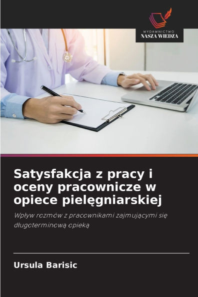 Satysfakcja z pracy i oceny pracownicze w opiece pielęgniarskiej
