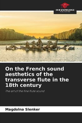 On the French sound aesthetics of the transverse flute in the 18th century