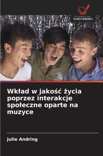 Wklad w jakośc życia poprzez interakcje spoleczne oparte na muzyce