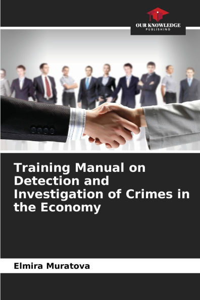 Training Manual on Detection and Investigation of Crimes in the Economy