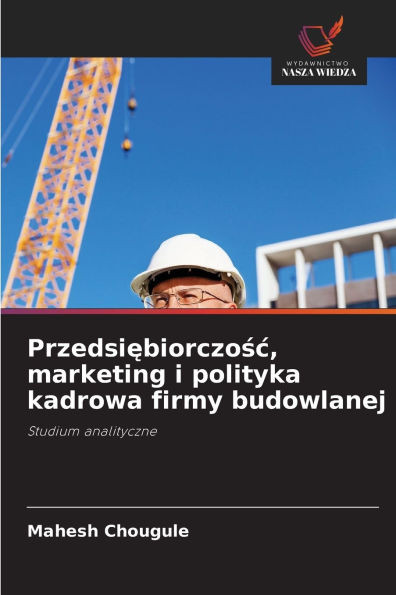 Przedsiębiorczośc, marketing i polityka kadrowa firmy budowlanej