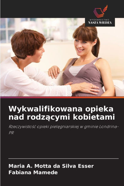 Wykwalifikowana opieka nad rodzącymi kobietami