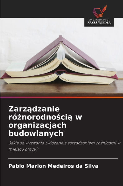 Zarządzanie rÃ³żnorodnością w organizacjach budowlanych