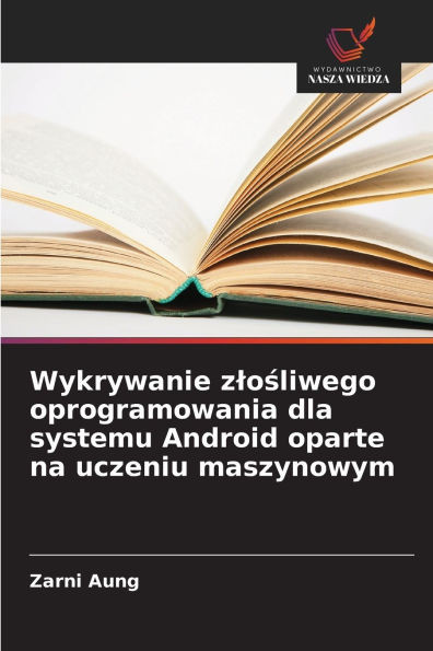 Wykrywanie zlośliwego oprogramowania dla systemu Android oparte na uczeniu maszynowym