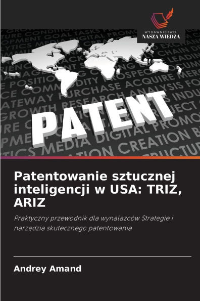 Patentowanie sztucznej inteligencji w USA: Triz, Ariz