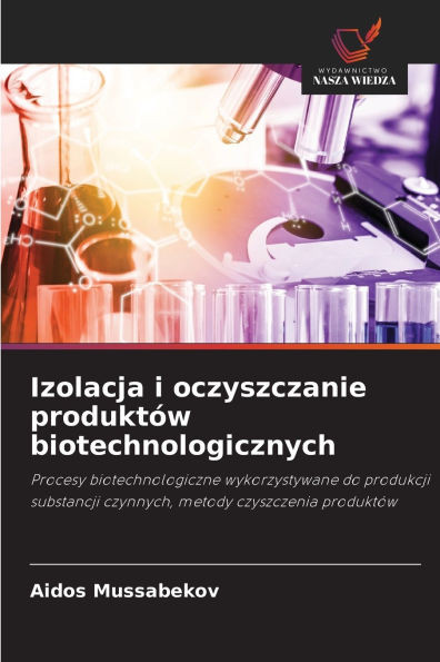 Izolacja i oczyszczanie produktÃ³w biotechnologicznych