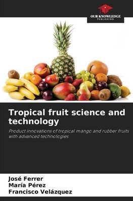 Tropical fruit science and technology