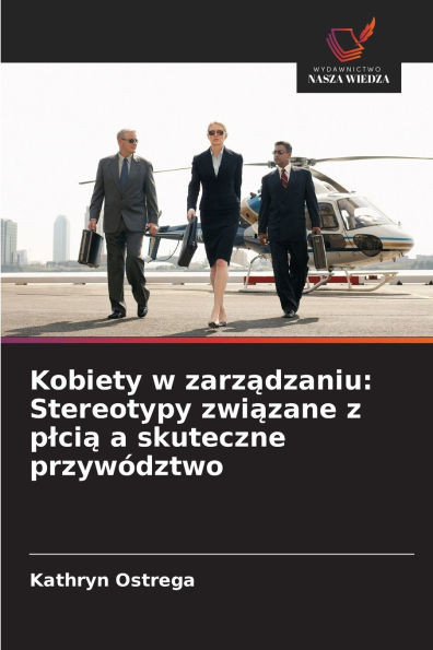 Kobiety w zarządzaniu: Stereotypy związane z plcią a skuteczne przywÃ³dztwo