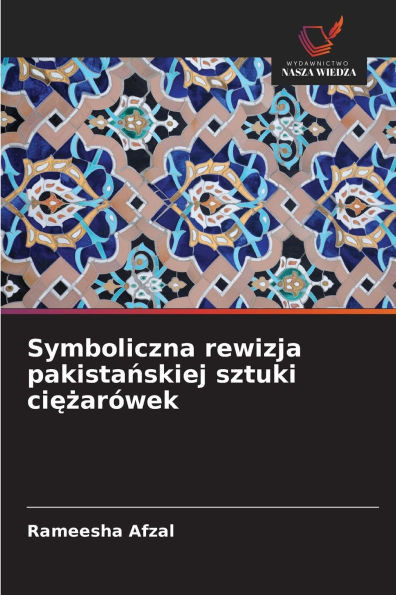 Symboliczna rewizja pakistańskiej sztuki ciężarÃ³wek