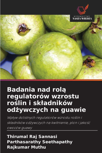 Badania nad rolą regulatorÃ³w wzrostu roślin i skladnikÃ³w odżywczych na guawie