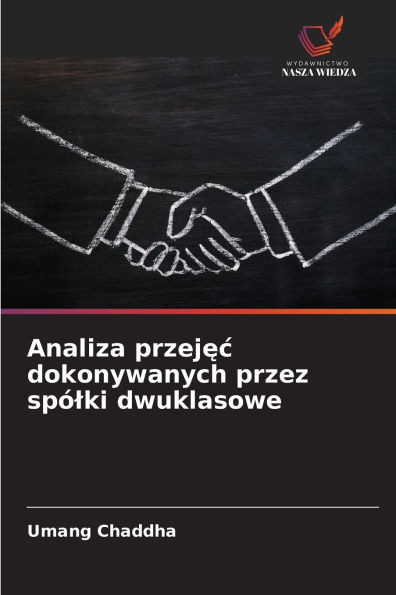 Analiza przejęc dokonywanych przez spólki dwuklasowe