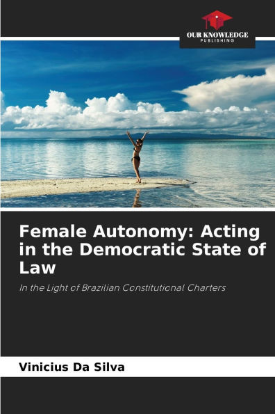 Female Autonomy: Acting in the Democratic State of Law
