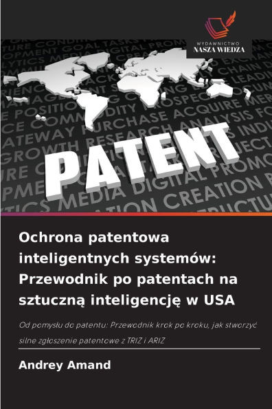 Ochrona patentowa inteligentnych systemów: Przewodnik po patentach na sztuczną inteligencję w USA