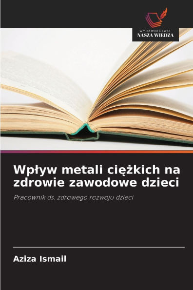 Wplyw metali ciężkich na zdrowie zawodowe dzieci