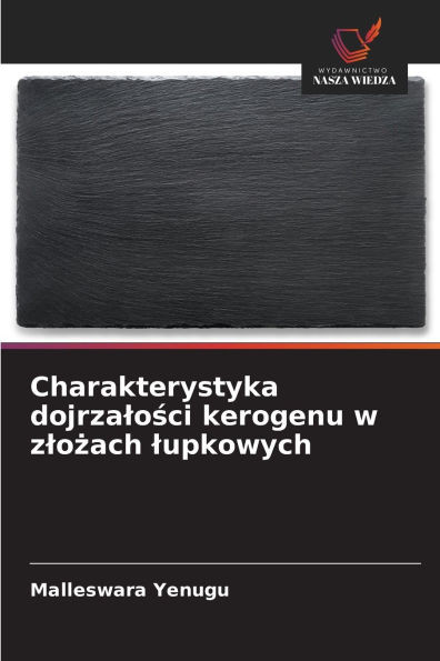 Charakterystyka dojrzalości kerogenu w zlożach lupkowych