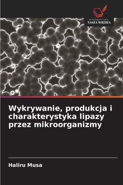 Wykrywanie, produkcja i charakterystyka lipazy przez mikroorganizmy