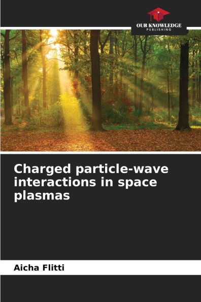 Charged particle-wave interactions in space plasmas