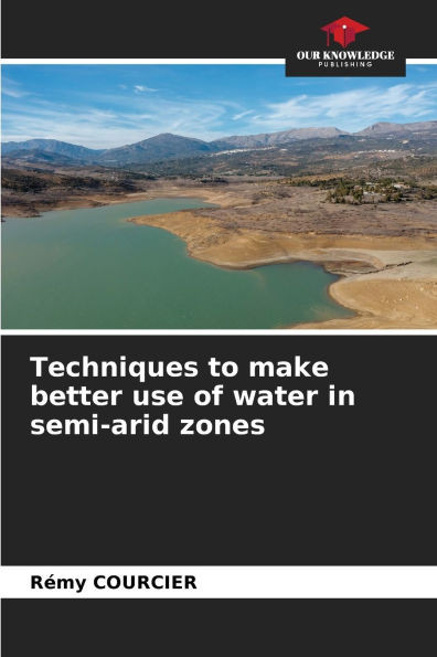 Techniques to make better use of water in semi-arid zones