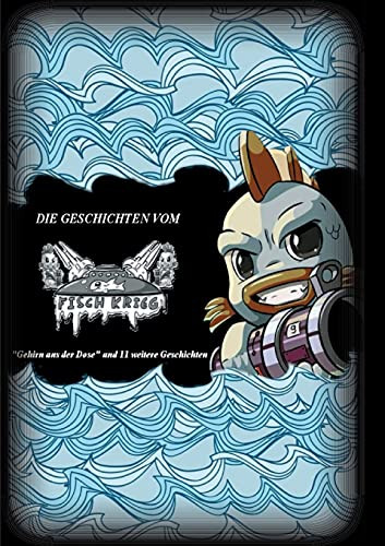 Die Geschichten Vom Fischkrieg: "Gehirn Aus Der Dose" Und 11 Weitere Geschichten (German Edition)