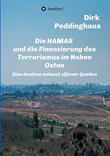 Die Hamas Und Die Finanzierung Des Terrorismus Im Nahen Osten: Eine Analyse Anhand Offener Quellen (German Edition)