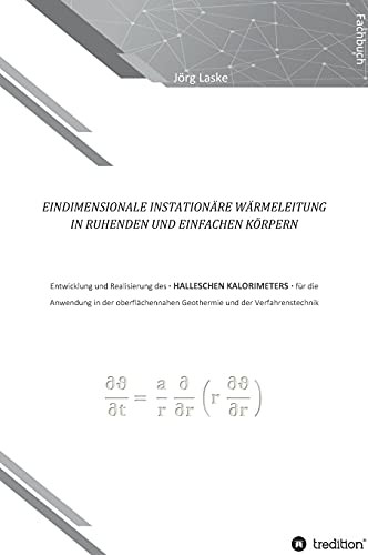 Eindimensionale Und Instation?Ñre W?Ñrmeleitung In Ruhenden Und Einfachen K??Rpern: Entwicklung Und Realisierung Des Halleschen Kalorimeters F??R Die ... Und Der Verfahrenstechnik (German Edition) - Hardcover