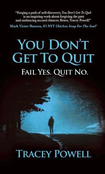 You Don't Get to Quit: Fail, Yes. Quit, No.
