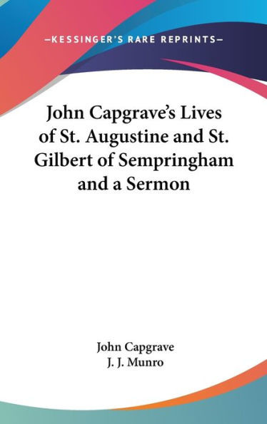 John Capgrave's Lives of St. Augustine and St. Gilbert of Sempringham and a Sermon