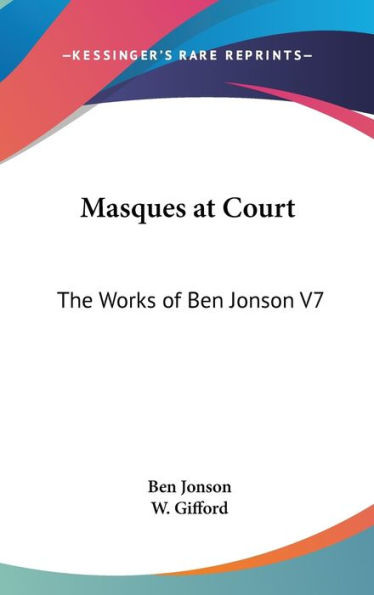 Masques at Court: The Works of Ben Jonson V7