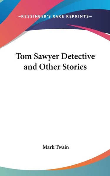 Tom Sawyer Detective and Other Stories