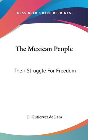 The Mexican People: Their Struggle For Freedom