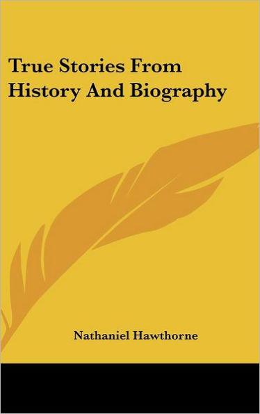 True Stories From History And Biography