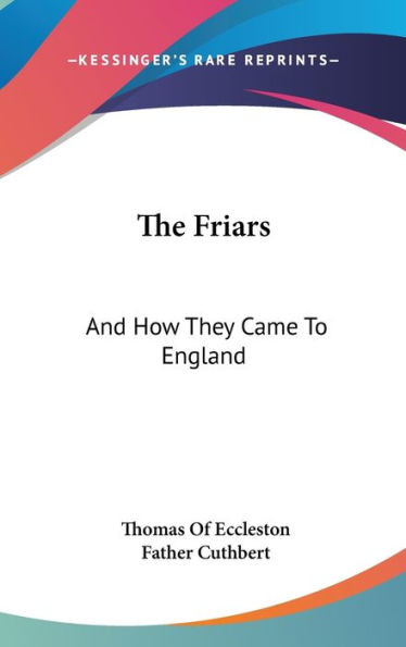 The Friars: And How They Came To England
