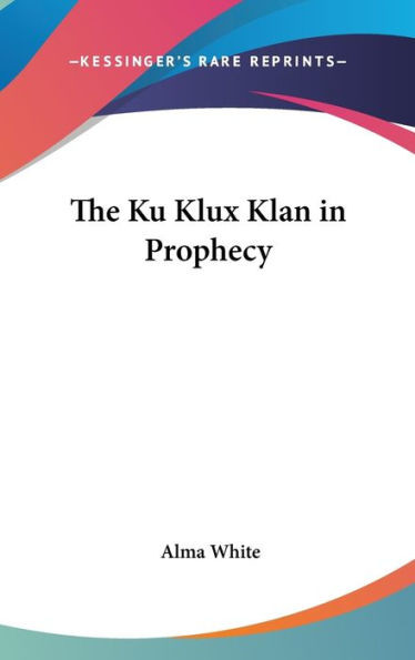 The Ku Klux Klan in Prophecy