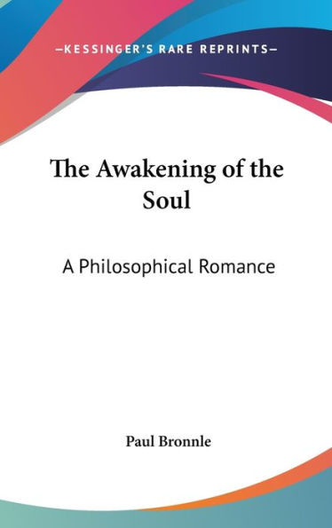The Awakening of the Soul: A Philosophical Romance