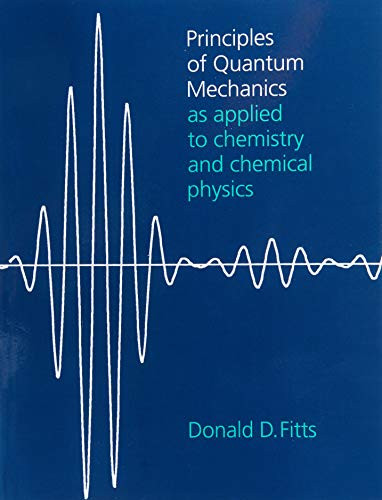 Principles Of Quantum Mechanics: As Applied To Chemistry And Chemical Physics