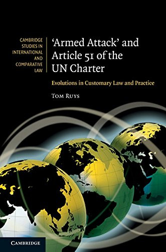 'Armed Attack' And Article 51 Of The Un Charter: Evolutions In Customary Law And Practice (Cambridge Studies In International And Comparative Law, Series Number 74)