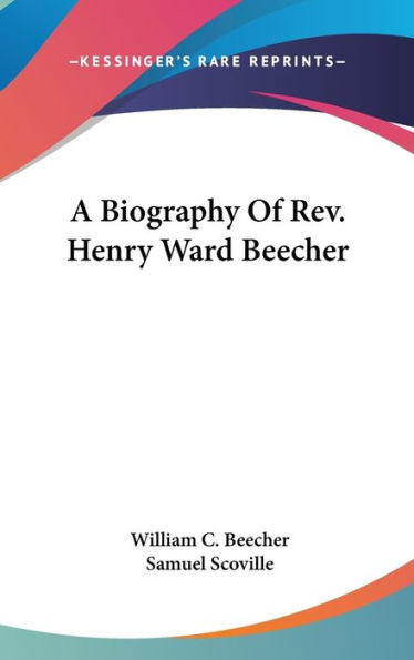 A Biography Of Rev. Henry Ward Beecher