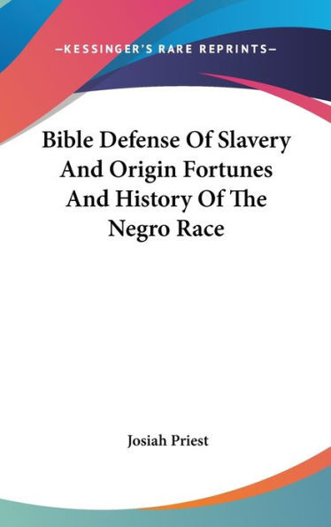 Bible Defense Of Slavery And Origin Fortunes And History Of The Negro Race