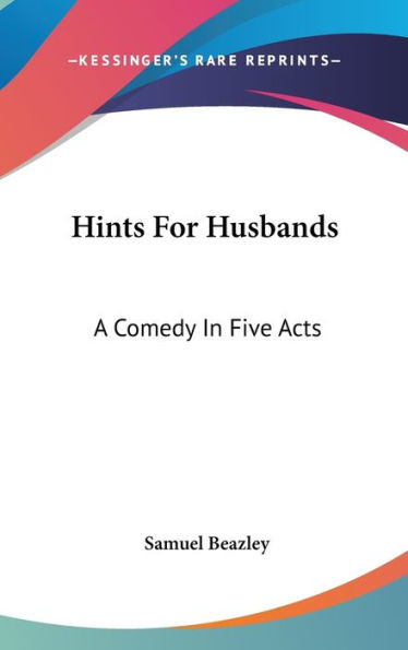 Hints For Husbands: A Comedy In Five Acts