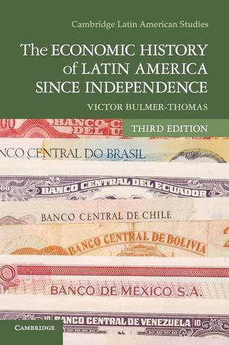 The Economic History Of Latin America Since Independence (Cambridge Latin American Studies, Series Number 98)