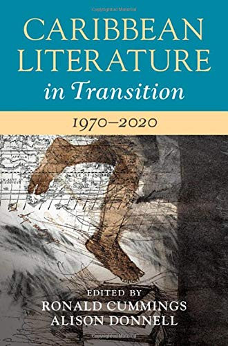 Caribbean Literature In Transition, 1970Â2020: Volume 3