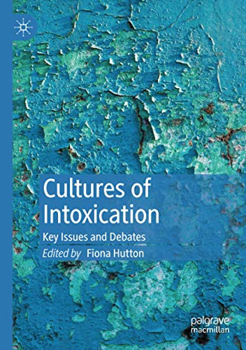 Cultures Of Intoxication: Key Issues And Debates